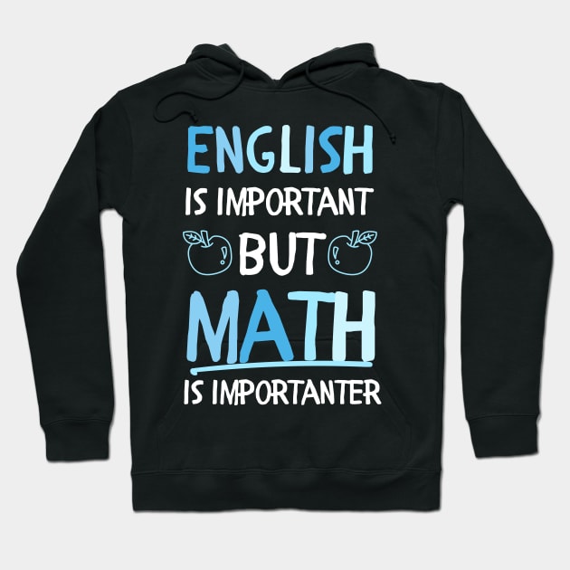 funny English is important but math is importanter Hoodie by Mega-st